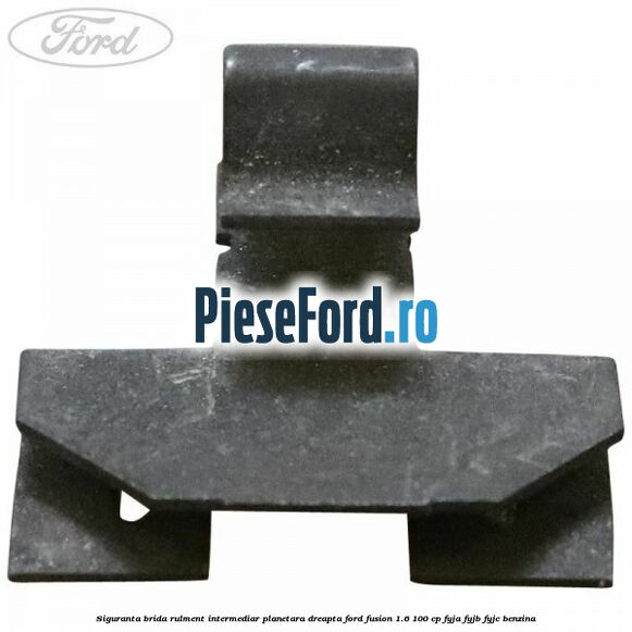Siguranta brida rulment intermediar planetara dreapta Ford Fusion 1.6 100 cp FYJA, FYJB, FYJC benzina