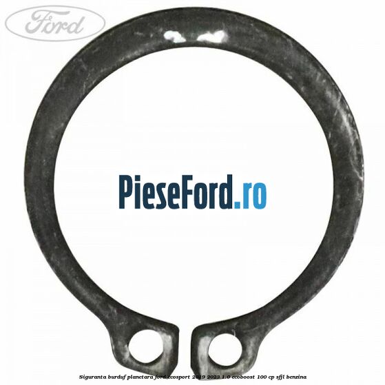 Siguranta burduf planetara Ford EcoSport 2019-2023 1.0 EcoBoost 100 cp SFJL benzina