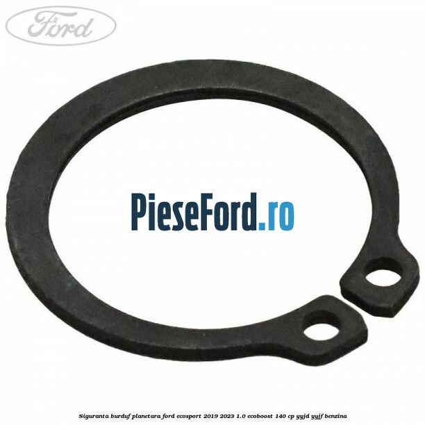 Siguranta burduf planetara Ford EcoSport 2019-2023 1.0 EcoBoost 140 cp YYJD, YYJF benzina