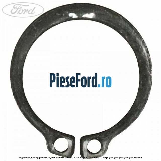 Siguranta burduf planetara Ford Transit Courier 2014-2018 1.0 EcoBoost 100 cp Siguranta burduf planetara Ford Transit Courier 2014-2018 1.0 EcoBoost 100 cp SFCA, SFCB, SFCC, SFCD, SFCE benzina