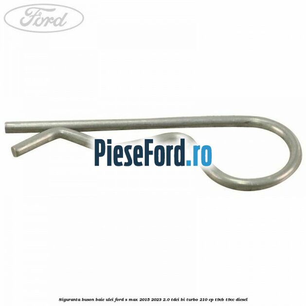 Siguranta buson baie ulei Ford S-Max 2015-2023 2.0 TDCi BI-Turbo 210 cp T9CB, T9CC diesel