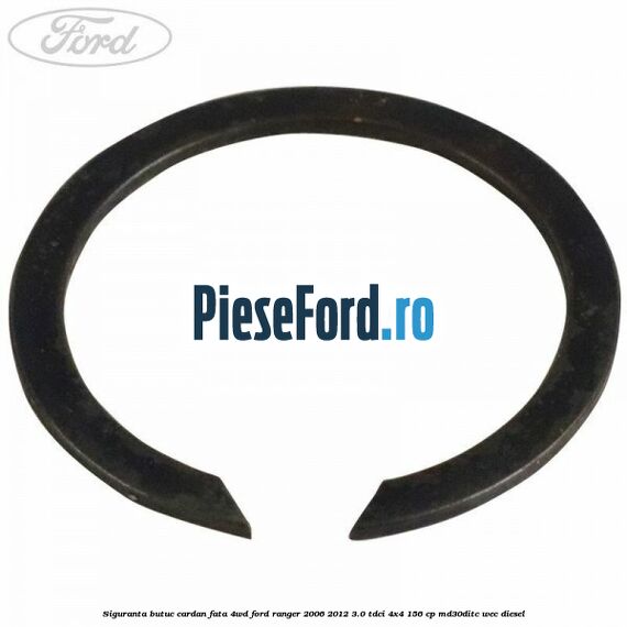 Siguranta butuc cardan fata 4WD Ford Ranger 2006-2012 3.0 TDCi 4x4 156 cp MD30DITC, WEC diesel
