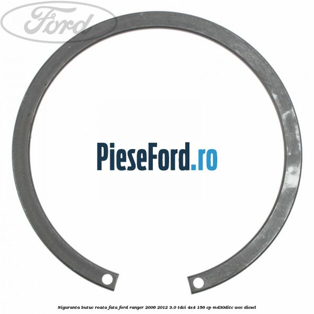 Siguranta butuc roata fata Ford Ranger 2006-2012 3.0 TDCi 4x4 156 cp MD30DITC, WEC diesel