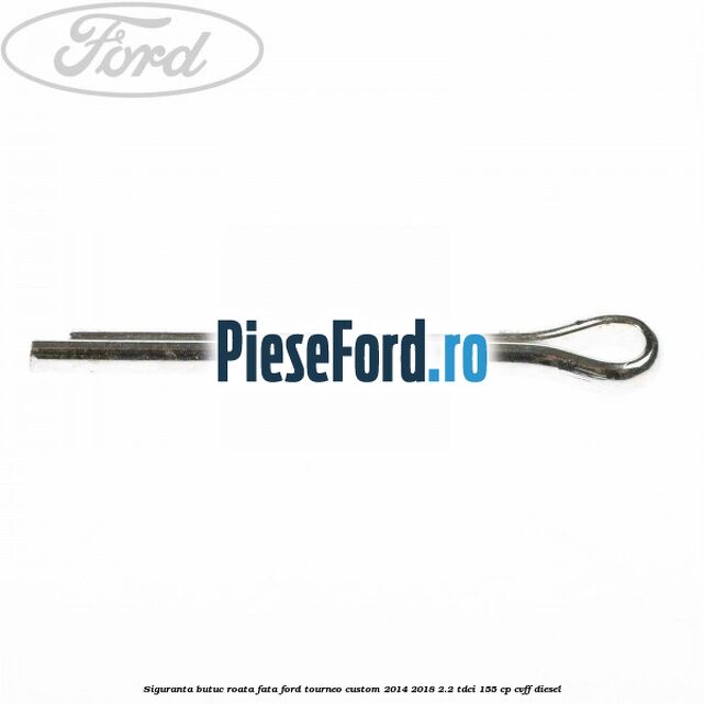 Siguranta butuc roata fata Ford Tourneo Custom 2014-2018 2.2 TDCi 155 cp CVFF diesel