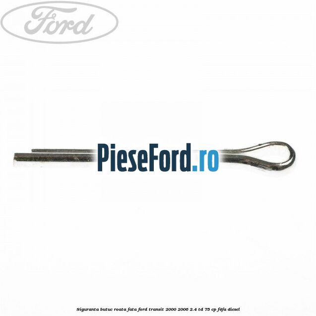Siguranta butuc roata fata Ford Transit 2000-2006 2.4 TD 75 cp F4FA diesel