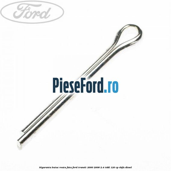 Siguranta butuc roata fata Ford Transit 2000-2006 2.4 TDdi 120 cp D4FA diesel