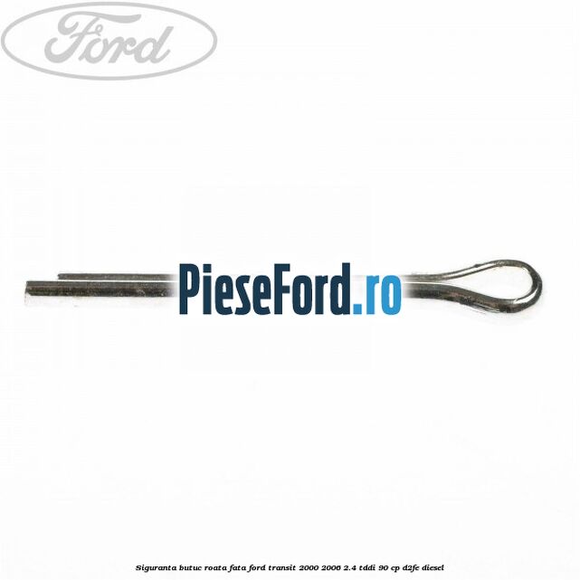 Siguranta butuc roata fata Ford Transit 2000-2006 2.4 TDdi 90 cp D2FE diesel