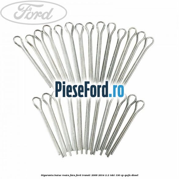 Siguranta butuc roata fata Ford Transit 2006-2014 2.2 TDCi 130 cp Siguranta butuc roata fata Ford Transit 2006-2014 2.2 TDCi 130 cp QWFA diesel