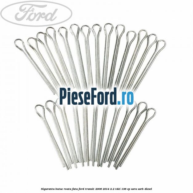 Siguranta butuc roata fata Ford Transit 2006-2014 2.2 TDCi 136 cp USRA, USRB diesel