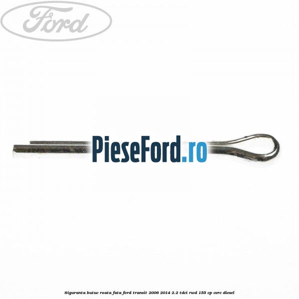 Siguranta butuc roata fata Ford Transit 2006-2014 2.2 TDCi RWD 155 cp CVRC diesel