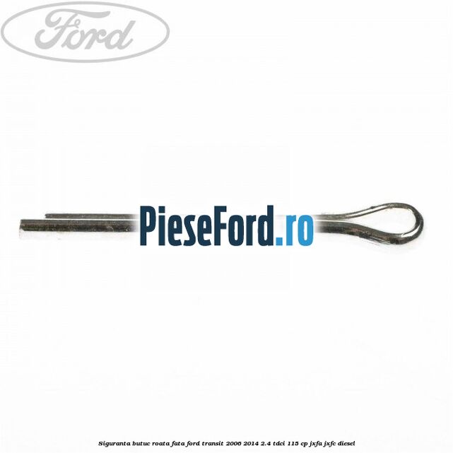 Siguranta butuc roata fata Ford Transit 2006-2014 2.4 TDCi 115 cp JXFA, JXFC diesel