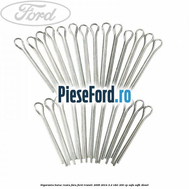 Siguranta butuc roata fata Ford Transit 2006-2014 3.2 TDCi 200 cp SAFA, SAFB diesel