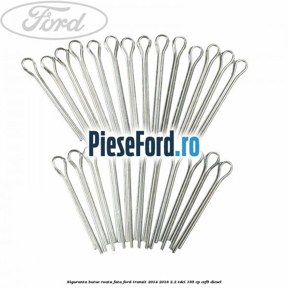Siguranta butuc roata fata Ford Transit 2014-2018 2.2 TDCi 155 cp CVF5 diesel
