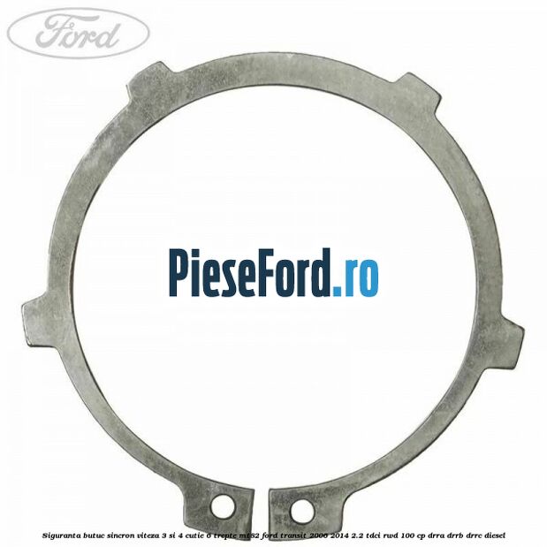 Siguranta butuc sincron viteza 3 si 4 cutie 6 trepte MT82 Ford Transit 2006-2014 2.2 TDCi RWD 100 cp DRRA, DRRB, DRRC diesel