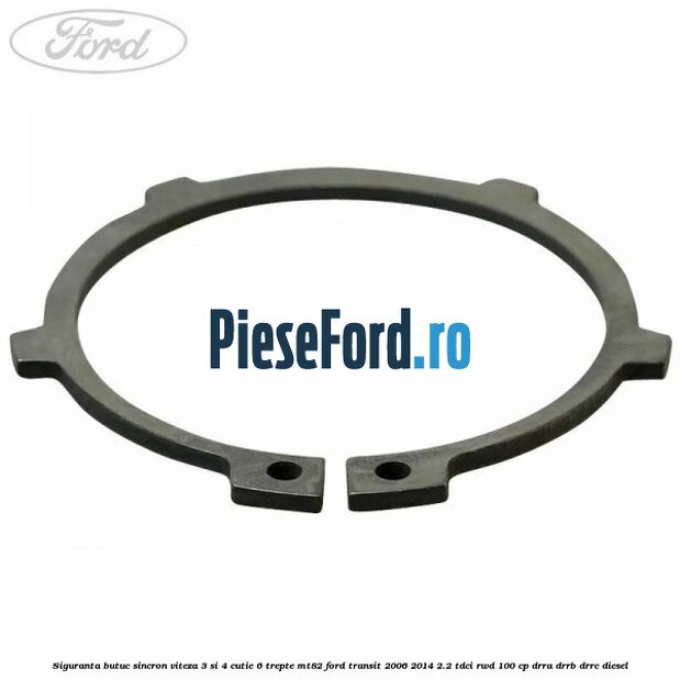 Siguranta butuc sincron viteza 3 si 4 cutie 6 trepte MT82 Ford Transit 2006-2014 2.2 TDCi RWD 100 cp DRRA, DRRB, DRRC diesel