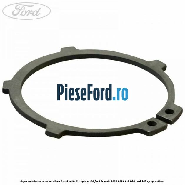 Siguranta butuc sincron viteza 3 si 4 cutie 6 trepte MT82 Ford Transit 2006-2014 2.2 TDCi RWD 125 cp CYRA diesel