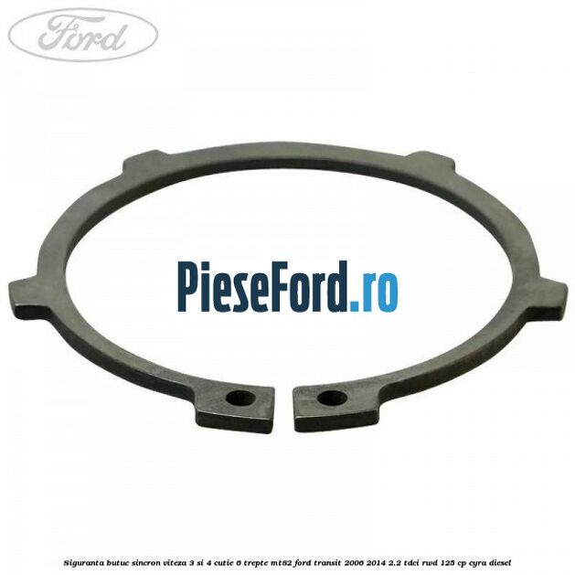 Siguranta butuc sincron viteza 3 si 4 cutie 6 trepte MT82 Ford Transit 2006-2014 2.2 TDCi RWD 125 cp CYRA diesel