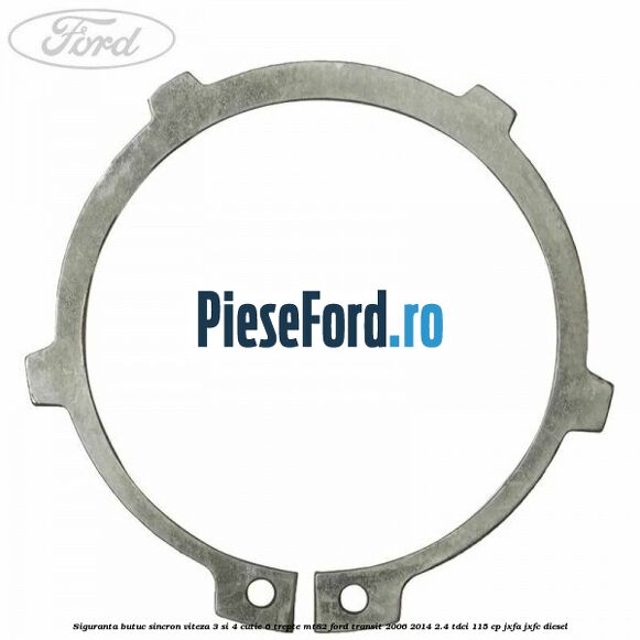 Siguranta butuc sincron viteza 3 si 4 cutie 6 trepte MT82 Ford Transit 2006-2014 2.4 TDCi 115 cp JXFA, JXFC diesel