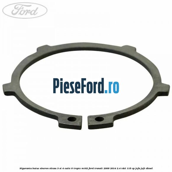 Siguranta butuc sincron viteza 3 si 4 cutie 6 trepte MT82 Ford Transit 2006-2014 2.4 TDCi 115 cp JXFA, JXFC diesel