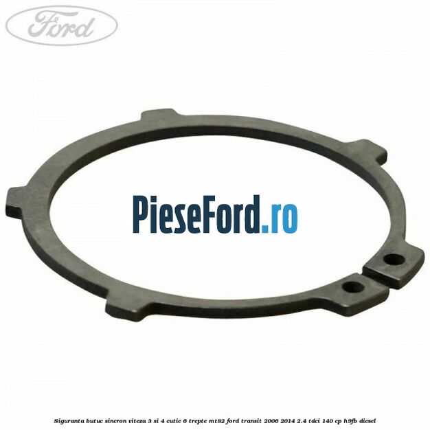 Siguranta butuc sincron viteza 3 si 4 cutie 6 trepte MT82 Ford Transit 2006-2014 2.4 TDCi 140 cp H9FB diesel