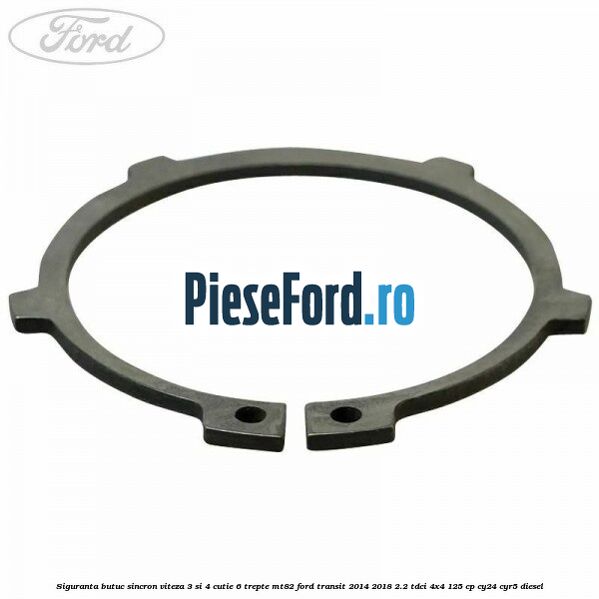 Siguranta butuc sincron viteza 3 si 4 cutie 6 trepte MT82 Ford Transit 2014-2018 2.2 TDCi 4x4 125 cp CY24, CYR5 diesel