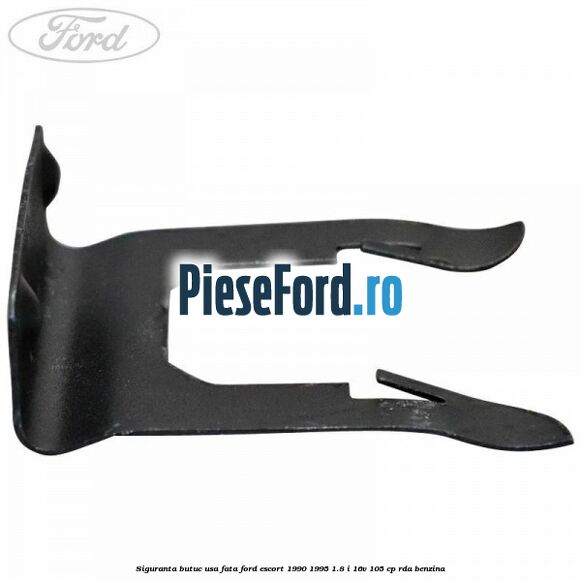 Siguranta butuc usa fata Ford Escort 1990-1995 1.8 i 16V 105 cp RDA benzina