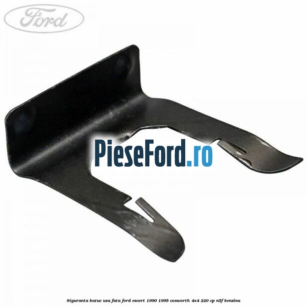 Siguranta butuc usa fata Ford Escort 1990-1995 Cosworth 4x4 220 cp N5F benzina
