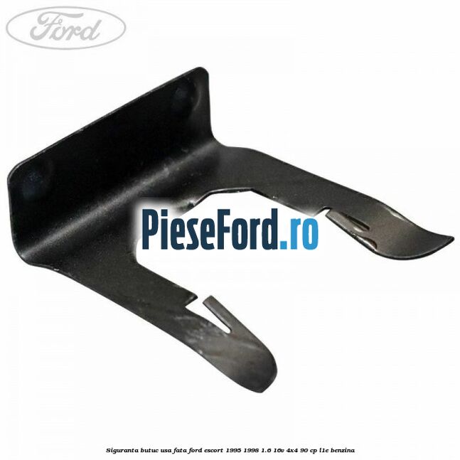Siguranta butuc usa fata Ford Escort 1995-1998 1.6 16V 4x4 90 cp L1E benzina