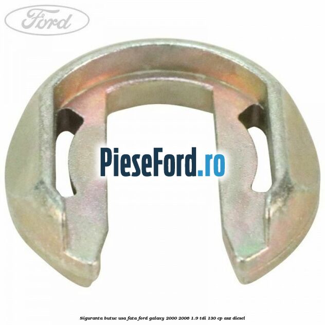 Siguranta butuc usa fata Ford Galaxy 2000-2006 1.9 TDI 130 cp Siguranta butuc usa fata Ford Galaxy 2000-2006 1.9 TDI 130 cp ASZ diesel