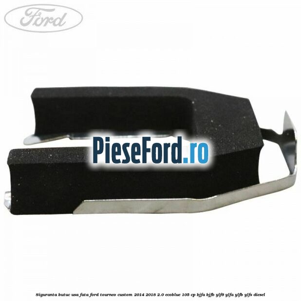 Siguranta butuc usa fata Ford Tourneo Custom 2014-2018 2.0 EcoBlue 105 cp BJFA, BJFB, YLF6, YLFA, YLFB, YLFS diesel