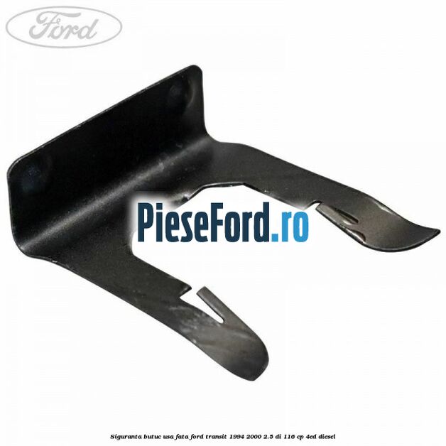 Siguranta butuc usa fata Ford Transit 1994-2000 2.5 DI 116 cp 4ED diesel