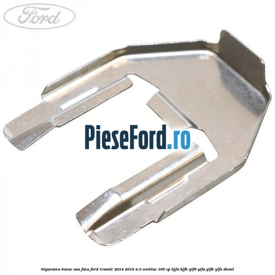 Siguranta butuc usa fata Ford Transit 2014-2018 2.0 EcoBlue 105 cp BJFA, BJFB, YLF6, YLFA, YLFB, YLFS diesel