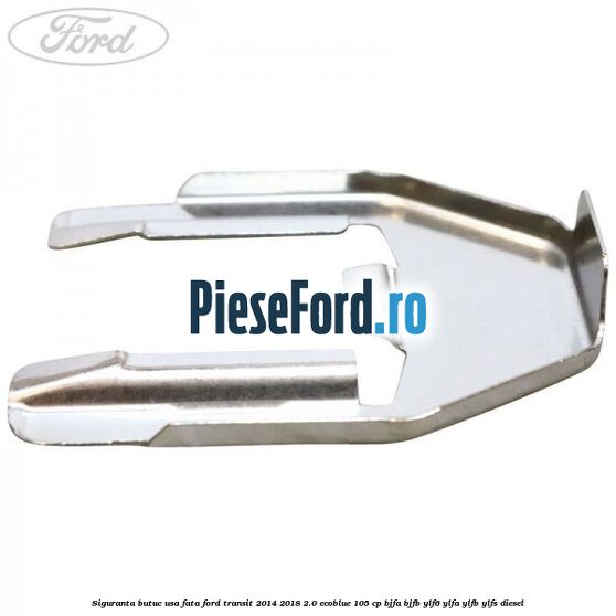 Siguranta butuc usa fata Ford Transit 2014-2018 2.0 EcoBlue 105 cp BJFA, BJFB, YLF6, YLFA, YLFB, YLFS diesel