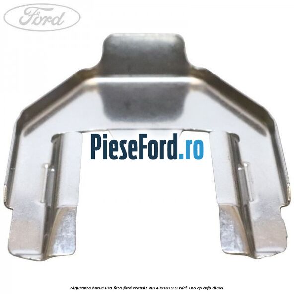 Siguranta butuc usa fata Ford Transit 2014-2018 2.2 TDCi 155 cp Siguranta butuc usa fata Ford Transit 2014-2018 2.2 TDCi 155 cp CVF5 diesel