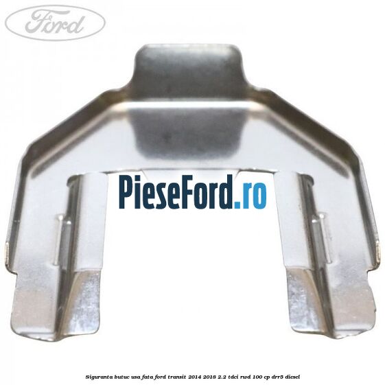 Siguranta butuc usa fata Ford Transit 2014-2018 2.2 TDCi RWD 100 cp DRR5 diesel