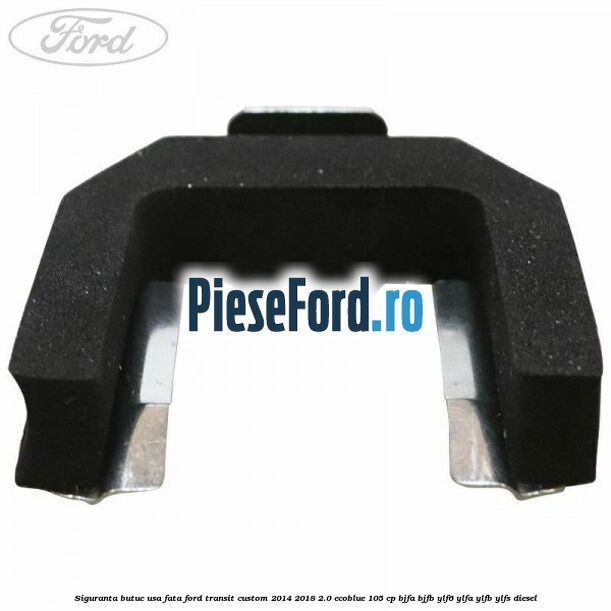 Siguranta butuc usa fata Ford Transit Custom 2014-2018 2.0 EcoBlue 105 cp BJFA, BJFB, YLF6, YLFA, YLFB, YLFS diesel