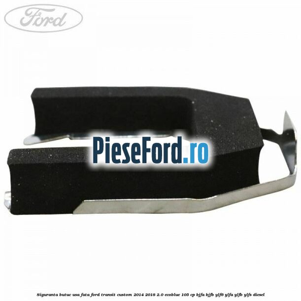 Siguranta butuc usa fata Ford Transit Custom 2014-2018 2.0 EcoBlue 105 cp BJFA, BJFB, YLF6, YLFA, YLFB, YLFS diesel