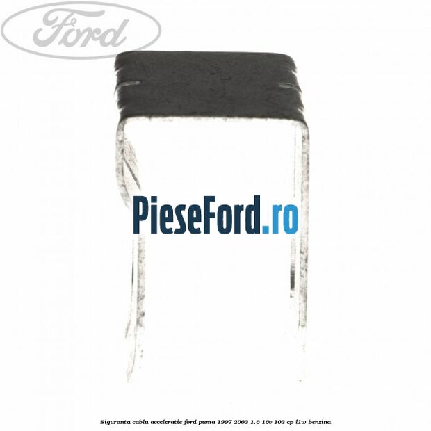 Siguranta cablu acceleratie Ford Puma 1997-2003 1.6 16V 103 cp Siguranta cablu acceleratie Ford Puma 1997-2003 1.6 16V 103 cp L1W benzina