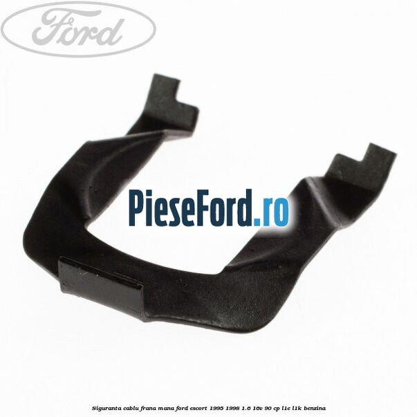 Siguranta cablu frana mana Ford Escort 1995-1998 1.6 16V 90 cp L1E, L1K benzina