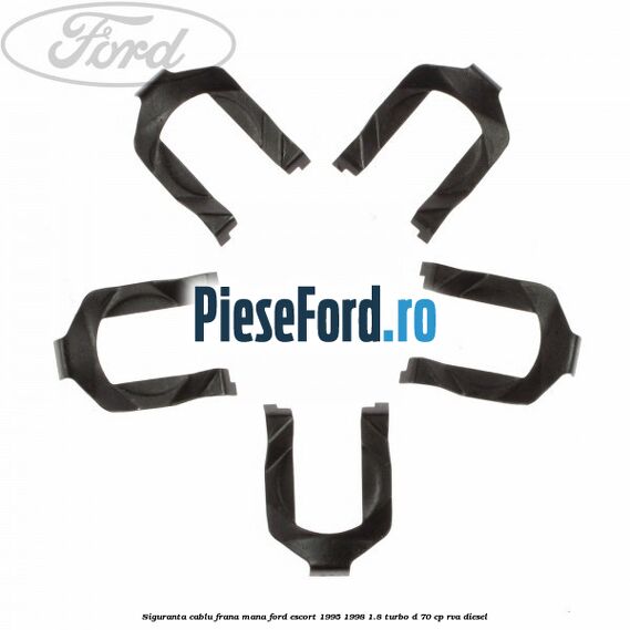 Siguranta cablu frana mana Ford Escort 1995-1998 1.8 Turbo D 70 cp Siguranta cablu frana mana Ford Escort 1995-1998 1.8 Turbo D 70 cp RVA diesel