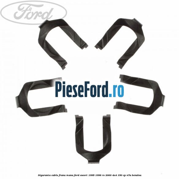 Siguranta cablu frana mana Ford Escort 1995-1998 RS 2000 4x4 150 cp Siguranta cablu frana mana Ford Escort 1995-1998 RS 2000 4x4 150 cp N7A benzina