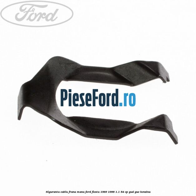 Siguranta cablu frana mana Ford Fiesta 1989-1996 1.1 54 cp GUD, GUE benzina