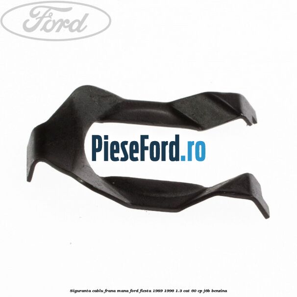 Siguranta cablu frana mana Ford Fiesta 1989-1996 1.3 CAT 60 cp J6B benzina