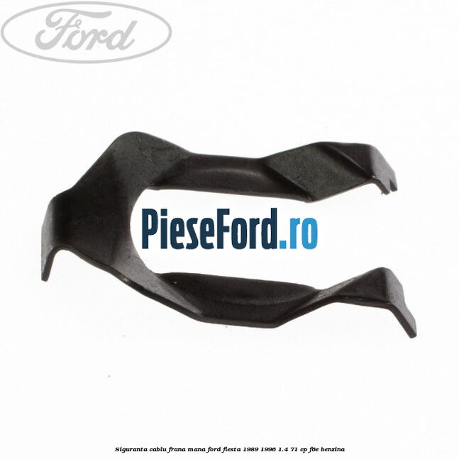 Siguranta cablu frana mana Ford Fiesta 1989-1996 1.4 71 cp F6E benzina