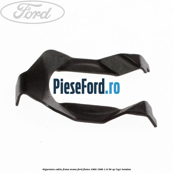 Siguranta cablu frana mana Ford Fiesta 1989-1996 1.6 90 cp L1G1 benzina