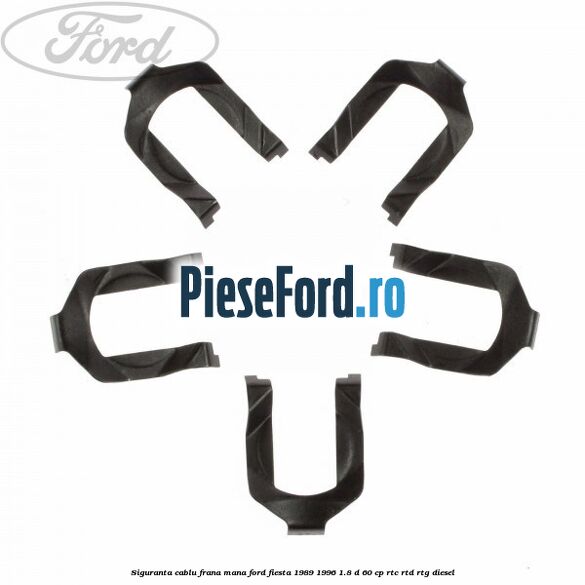 Siguranta cablu frana mana Ford Fiesta 1989-1996 1.8 D 60 cp Siguranta cablu frana mana Ford Fiesta 1989-1996 1.8 D 60 cp RTC, RTD, RTG diesel