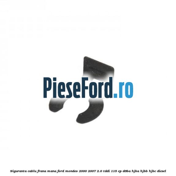Siguranta cablu frana mana Ford Mondeo 2000-2007 2.0 TDDI 115 cp D6BA, HJBA, HJBB, HJBC diesel
