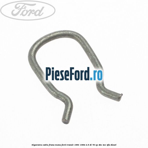 Siguranta cablu frana mana Ford Transit 1991-1994 2.5 DI 70 cp 4BC, 4CC, 4FA diesel