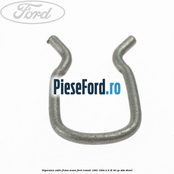 Siguranta cablu frana mana Ford Transit 1991-1994 2.5 DI 80 cp 4DA diesel
