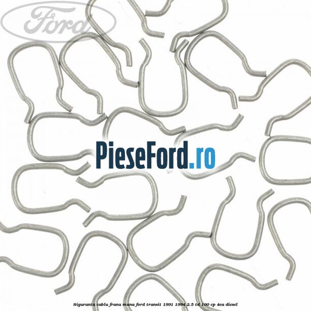 Siguranta cablu frana mana Ford Transit 1991-1994 2.5 TD 100 cp 4EA diesel